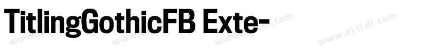 TitlingGothicFB Exte字体转换 TitlingGothicFB Exte字体转换